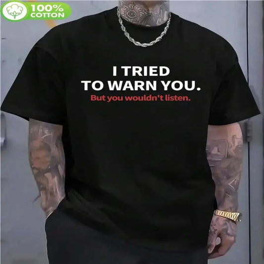 【New Arrival】Funny "But You Wouldn't Listen" Print T-Shirt Sarcastic Warning Black Short Sleeve Streetwear Tee