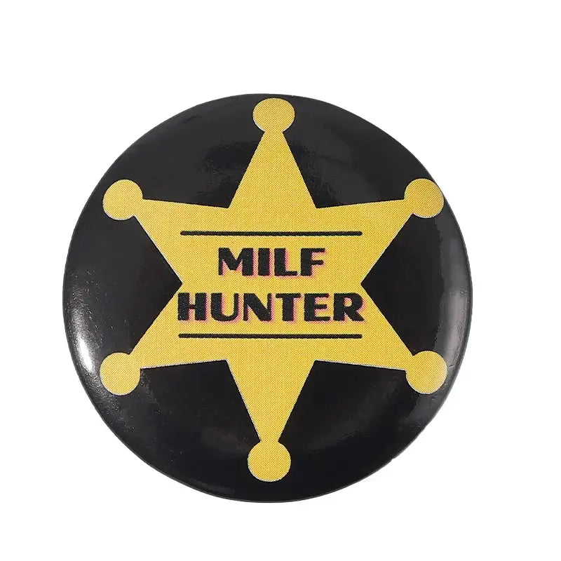 Black circular anime pin brooch with a yellow sheriff star and milf hunter text made from durable tinplate with pin backing