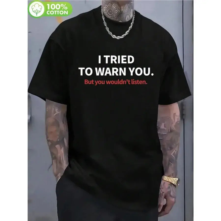 Black cotton t-shirt with white and red text i tried to warn you in but you wouldnt listen design